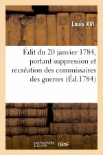 Edit Du 20 Janvier 1784, Portant Suppression Et Recreation Des Commissaires Des Guerres