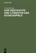 Zur Geschichte Und Literatur Des Schachspiels