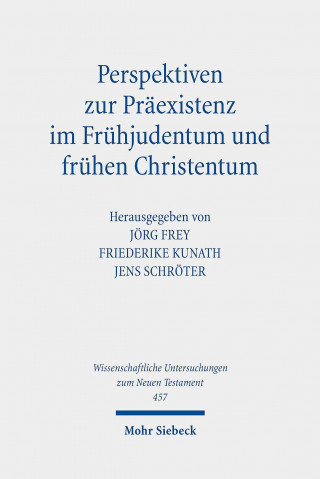 Perspektiven zur Praexistenz im Fruhjudentum und fruhen Christentum