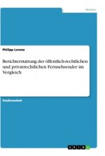 Berichterstattung der öffentlich-rechtlichen und privatrechtlichen Fernsehsender im Vergleich