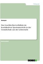 Das Geschlechterverhältnis im koedukativen Sportunterricht in der Grundschule aus der Lehrersicht