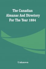 Canadian Almanac And Directory For The Year 1884