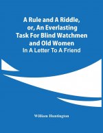 Rule And A Riddle, Or, An Everlasting Task For Blind Watchmen And Old Women