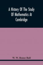 History Of The Study Of Mathematics At Cambridge