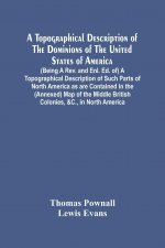 Topographical Description Of The Dominions Of The United States Of America. (Being A Rev. And Enl. Ed. Of) A Topographical Description Of Such Parts O