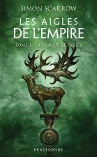 Les Aigles de l'Empire, T3 : La Traque de l'Aigle