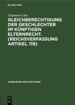 Gleichberechtigung Der Geschlechter Im Kunftigen Elternrecht. (Reichsverfassung Artikel 119)