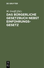 Das Bürgerliche Gesetzbuch nebst Einführungsgesetz