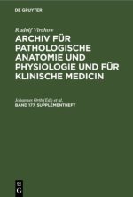 Rudolf Virchow: Archiv Fur Pathologische Anatomie Und Physiologie Und Fur Klinische Medicin. Band 177, Supplementheft