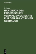 Handbuch Des Preussischen Verwaltungsrechts Fur Den Praktischen Gebrauch