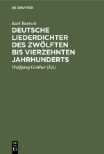 Deutsche Liederdichter Des Zwoelften Bis Vierzehnten Jahrhunderts