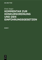 Ernst Jaeger: Kommentar Zur Konkursordnung Und Den Einfuhrungsgesetzen. Band 1