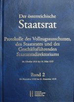 Der österreichische Staatsrat, Protokolle des Vollzugsausschusses, des Staatsrates und des Geschäftsführenden Staatsdirektoriums 21. Oktober 1918 bis