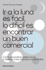 Ir a la luna es fácil, lo difícil es encontrar un buen comercial