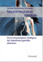 NeuroIntegrative Medizin: Durch körpereigene Intelligenz die Selbstheilungskräfte aktivieren