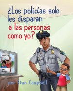 ?Los policias solo les disparan a las personas como yo?