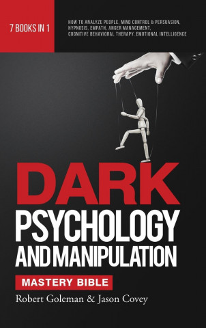 DARK PSYCHOLOGY AND MANIPULATION MASTERY BIBLE 7 Books in 1