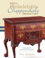 Build a Philadelphia Chippendale Dressing Table: A Complete Step-By-Step Guide