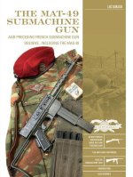 MAT-49 Submachine Gun: And Preceding French Submachine Gun Designs, Including the MAS-35