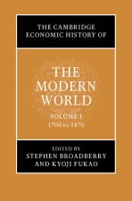 Cambridge Economic History of the Modern World: Volume 1, 1700 to 1870