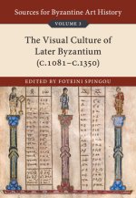 Sources for Byzantine Art History: Volume 3, The Visual Culture of Later Byzantium (1081-c.1350)