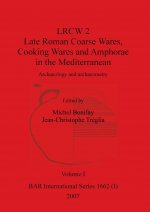 LRCW 2 Late Roman Coarse Wares, Cooking Wares and Amphorae in the Mediterranean, Volume I