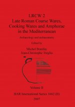 LRCW 2 Late Roman Coarse Wares, Cooking Wares and Amphorae in the Mediterranean, Volume II