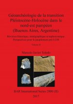 Geoarcheologie de la transition Pleistocene-Holocene dans le nord-est pampeen (Buenos Aires, Argentine), Volume II