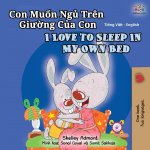 I Love to Sleep in My Own Bed (Vietnamese English Bilingual Book for Kids)