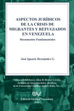 ASPECTOS JURIDICOS DE LA CRISIS HUMANITARIA DE MIGRANTES Y REFUGIADOS EN VENEZUELA. Documentos Fundamentales