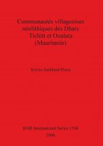 Communautes Villageoises Neolithiques Des Dhars Tichitt Et Oualata (Mauritanie)