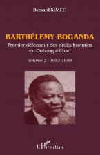 Barthélémy Boganda. Premier défenseur des droits humains en Oubangui-Chari. Volume 2