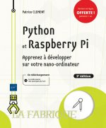 PYTHON ET RASPBERRY PI - APPRENEZ A DEVELOPPER SUR VOTRE NANO-ORDINATEUR (3E EDITION)