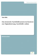 deutsche Suchthilfesystem im Kontext zur Digitalisierung. Suchthilfe online