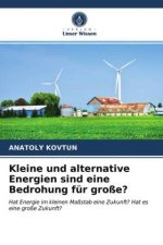 Kleine und alternative Energien sind eine Bedrohung fur grosse?