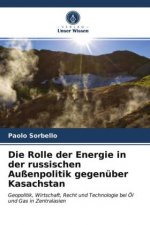 Rolle der Energie in der russischen Aussenpolitik gegenuber Kasachstan