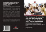 etude sur le point de vue des professeurs de biologie et des etudiants turcs sur l'enseignement
