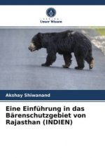 Eine Einfuhrung in das Barenschutzgebiet von Rajasthan (INDIEN)