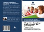 Erfolgreiche UEbergange im Vorschulalter aus verschiedenen Perspektiven