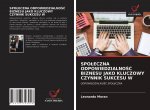 Spoleczna OdpowiedzialnoŚĆ Biznesu Jako Kluczowy Czynnik Sukcesu W