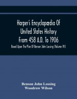 Harper'S Encyclopaedia Of United States History From 458 A.D. To 1906
