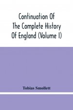 Continuation Of The Complete History Of England (Volume I)