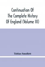 Continuation Of The Complete History Of England (Volume Iii)