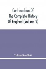 Continuation Of The Complete History Of England (Volume V)