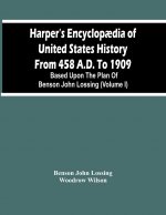 Harper'S Encyclopaedia Of United States History From 458 A.D. To 1909