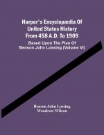Harper'S Encyclopaedia Of United States History From 458 A.D. To 1909