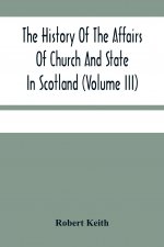 History Of The Affairs Of Church And State In Scotland