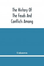 History Of The Feuds And Conflicts Among The Clans In The Northern Parts Of Scotland And In The Western Isles; From The Year Mxxxi Unto M.Dc.Xix