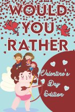 Would You Rather ? - Valentine's Day Edition