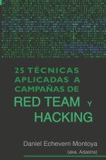 25 Tecnicas aplicadas a campanas de Red Team y Hacking